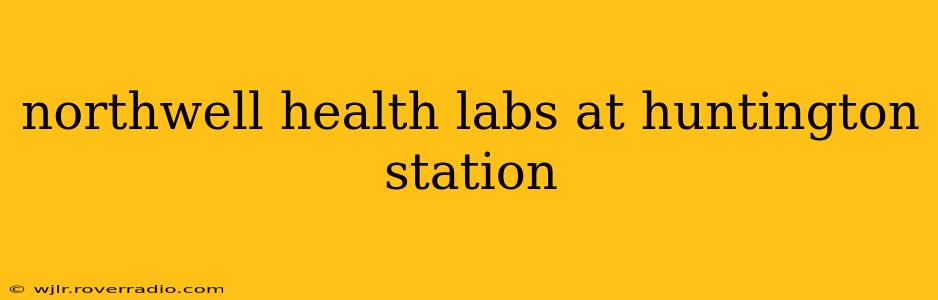 northwell health labs at huntington station