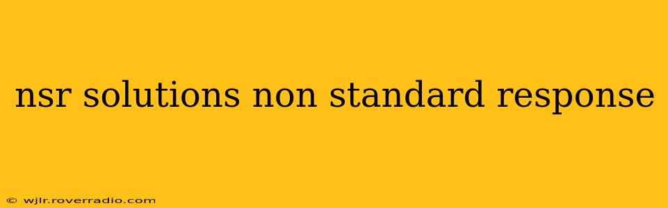nsr solutions non standard response