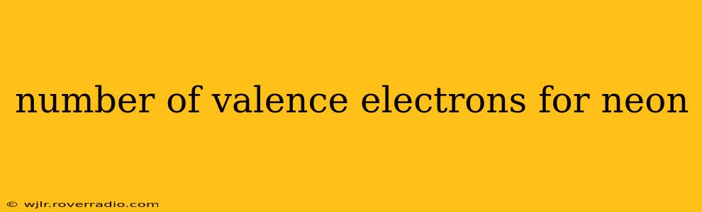 number of valence electrons for neon