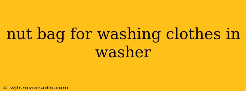 nut bag for washing clothes in washer