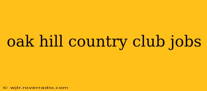 oak hill country club jobs