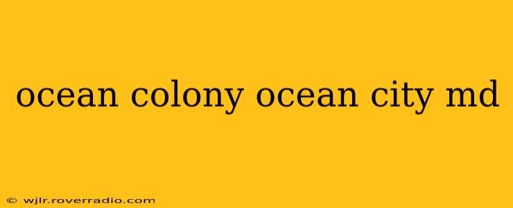 ocean colony ocean city md