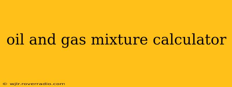 oil and gas mixture calculator