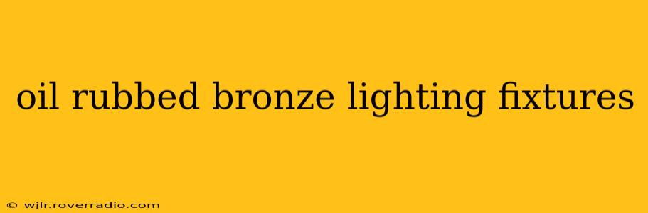 oil rubbed bronze lighting fixtures