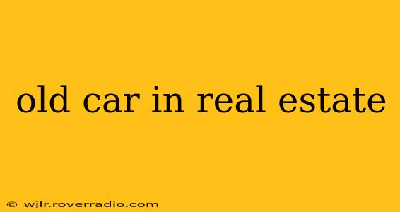 old car in real estate