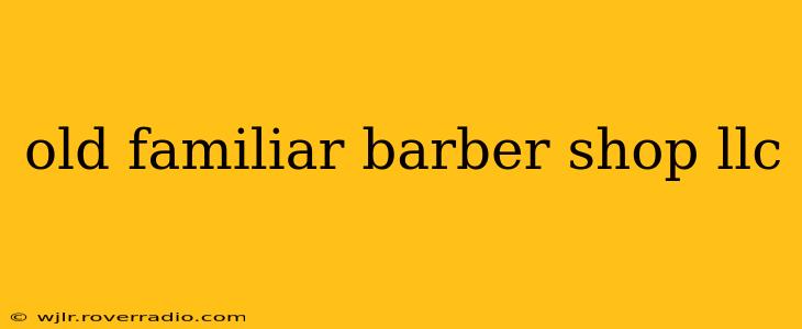 old familiar barber shop llc