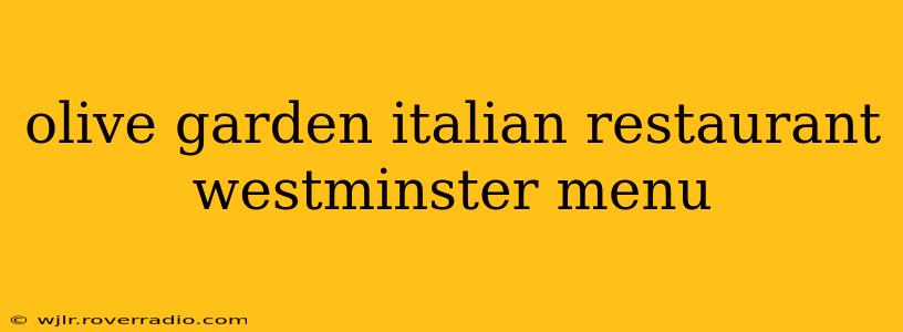olive garden italian restaurant westminster menu