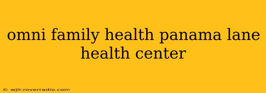 omni family health panama lane health center
