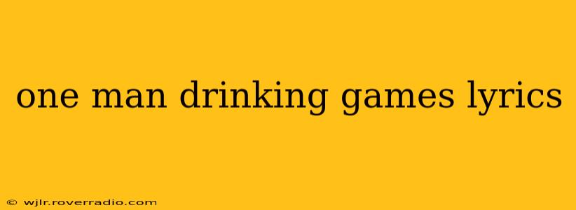 one man drinking games lyrics