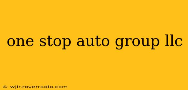 one stop auto group llc