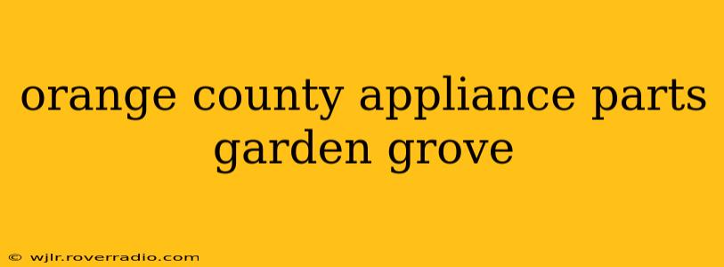 orange county appliance parts garden grove