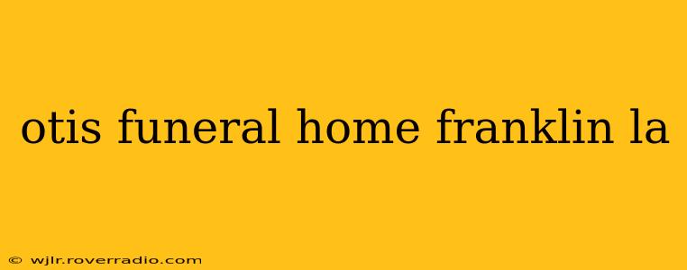 otis funeral home franklin la