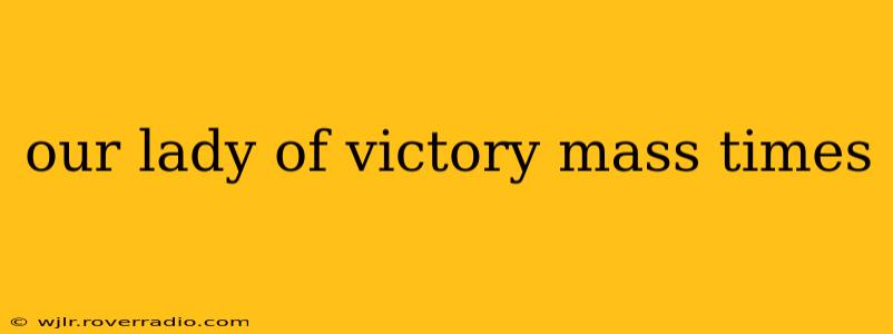 our lady of victory mass times