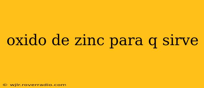 oxido de zinc para q sirve