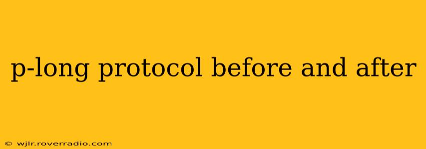 p-long protocol before and after