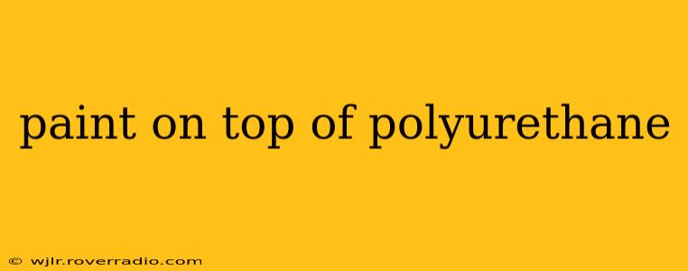 paint on top of polyurethane