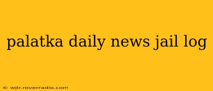 palatka daily news jail log