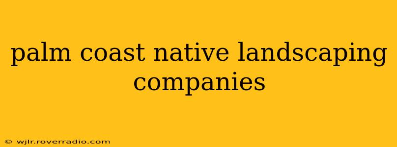 palm coast native landscaping companies