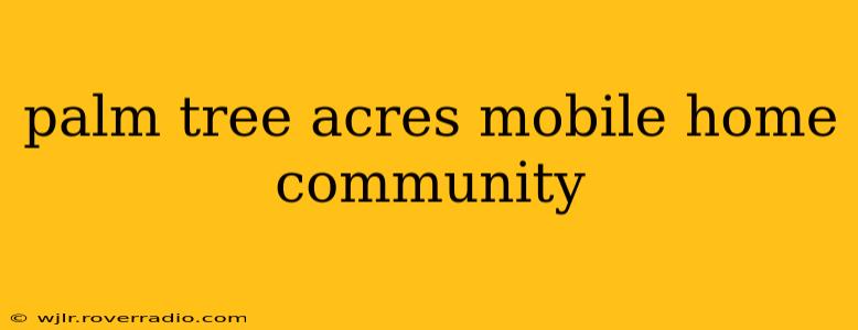 palm tree acres mobile home community