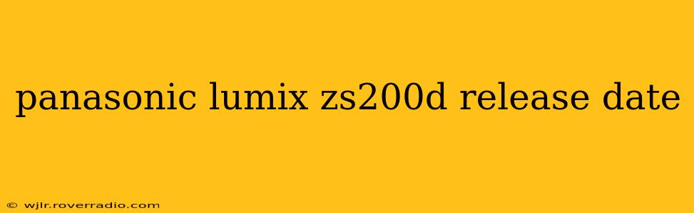 panasonic lumix zs200d release date