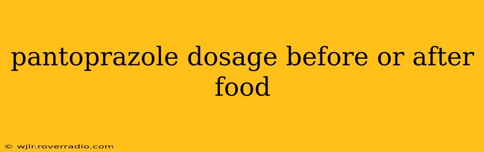 pantoprazole dosage before or after food