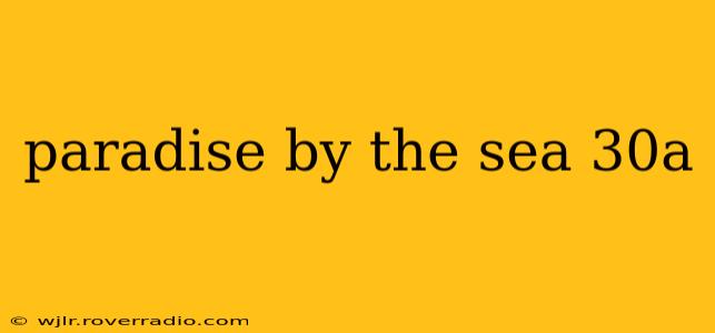 paradise by the sea 30a