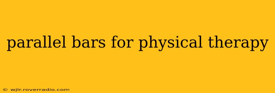 parallel bars for physical therapy