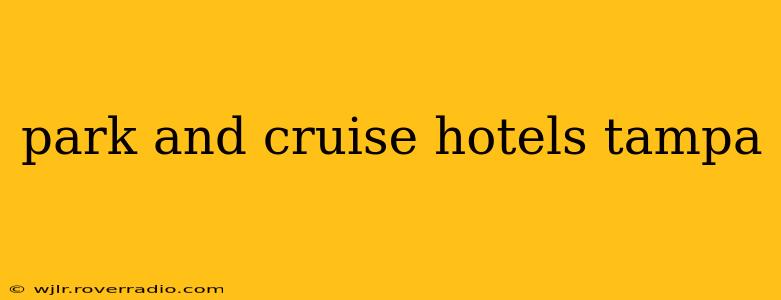 park and cruise hotels tampa
