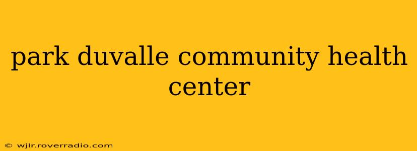 park duvalle community health center