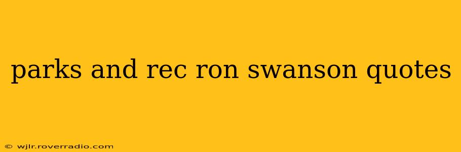 parks and rec ron swanson quotes