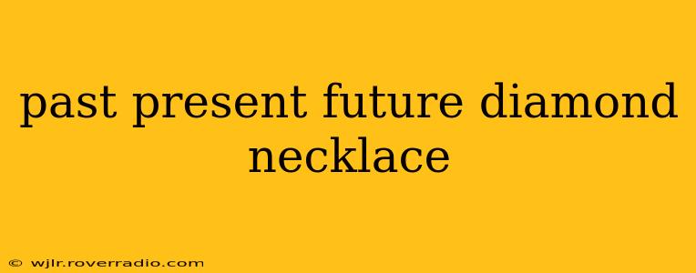 past present future diamond necklace