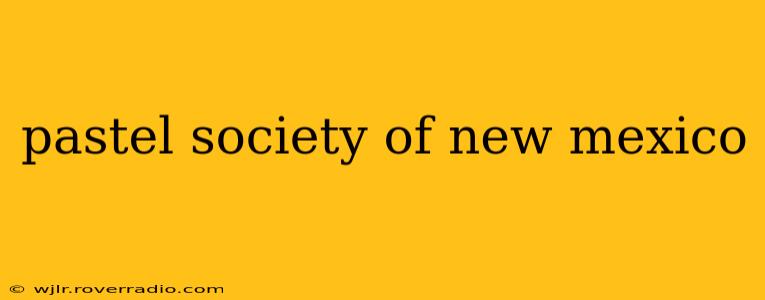 pastel society of new mexico