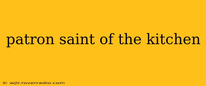 patron saint of the kitchen