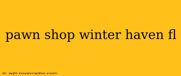 pawn shop winter haven fl