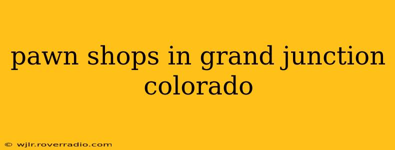 pawn shops in grand junction colorado