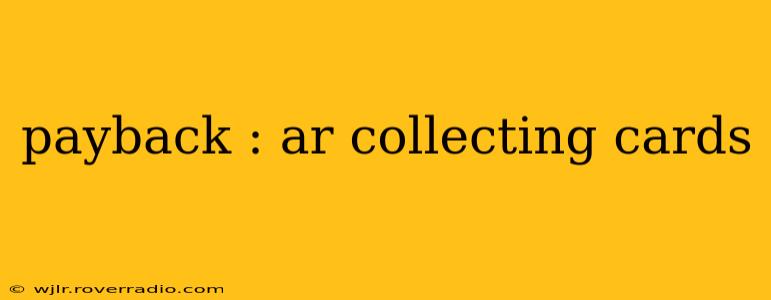 payback : ar collecting cards