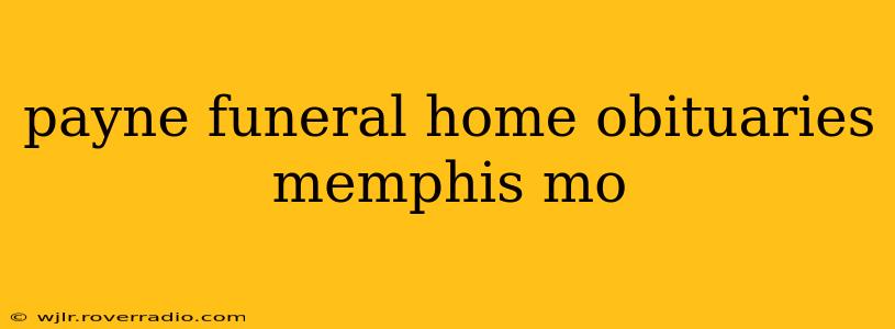 payne funeral home obituaries memphis mo