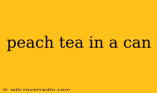 peach tea in a can