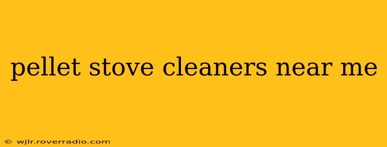pellet stove cleaners near me