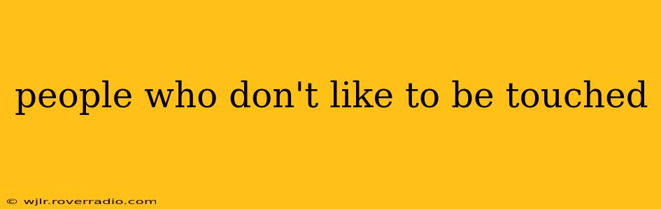 people who don't like to be touched