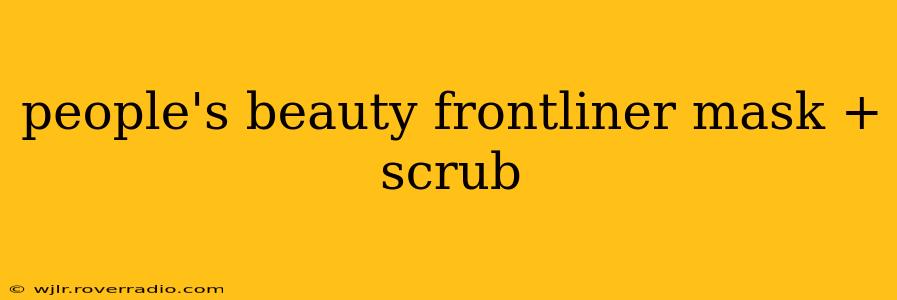 people's beauty frontliner mask + scrub