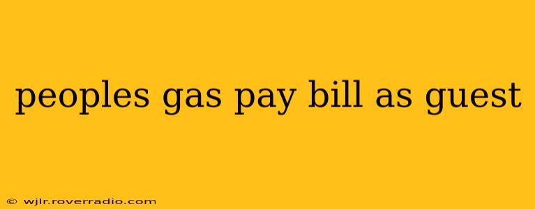 peoples gas pay bill as guest