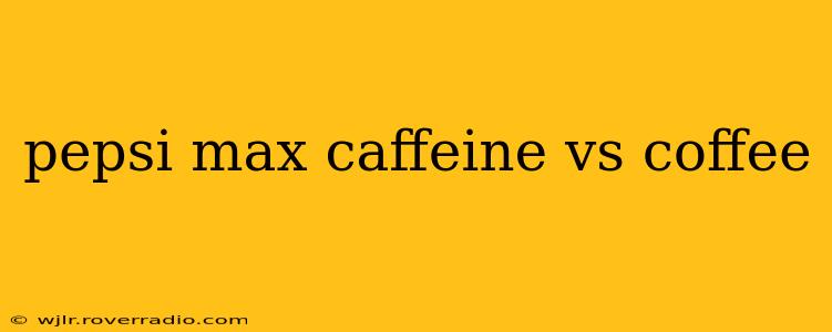 pepsi max caffeine vs coffee