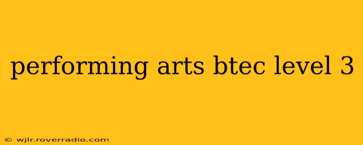 performing arts btec level 3