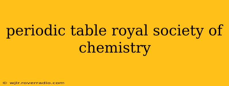 periodic table royal society of chemistry