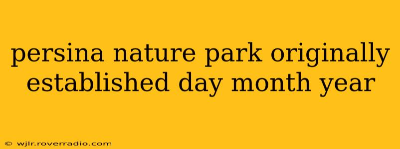 persina nature park originally established day month year