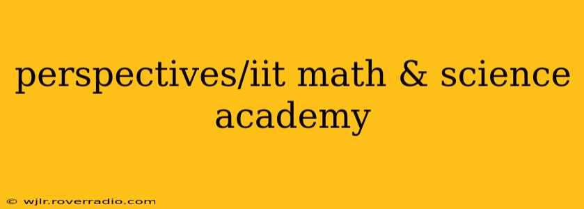 perspectives/iit math & science academy