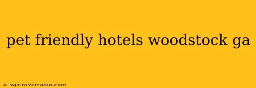 pet friendly hotels woodstock ga