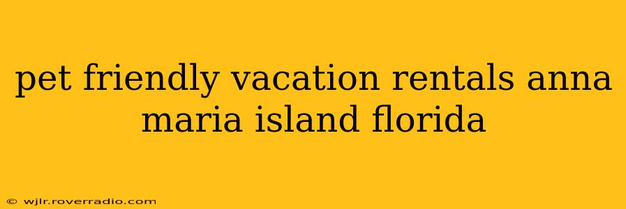 pet friendly vacation rentals anna maria island florida