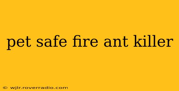 pet safe fire ant killer